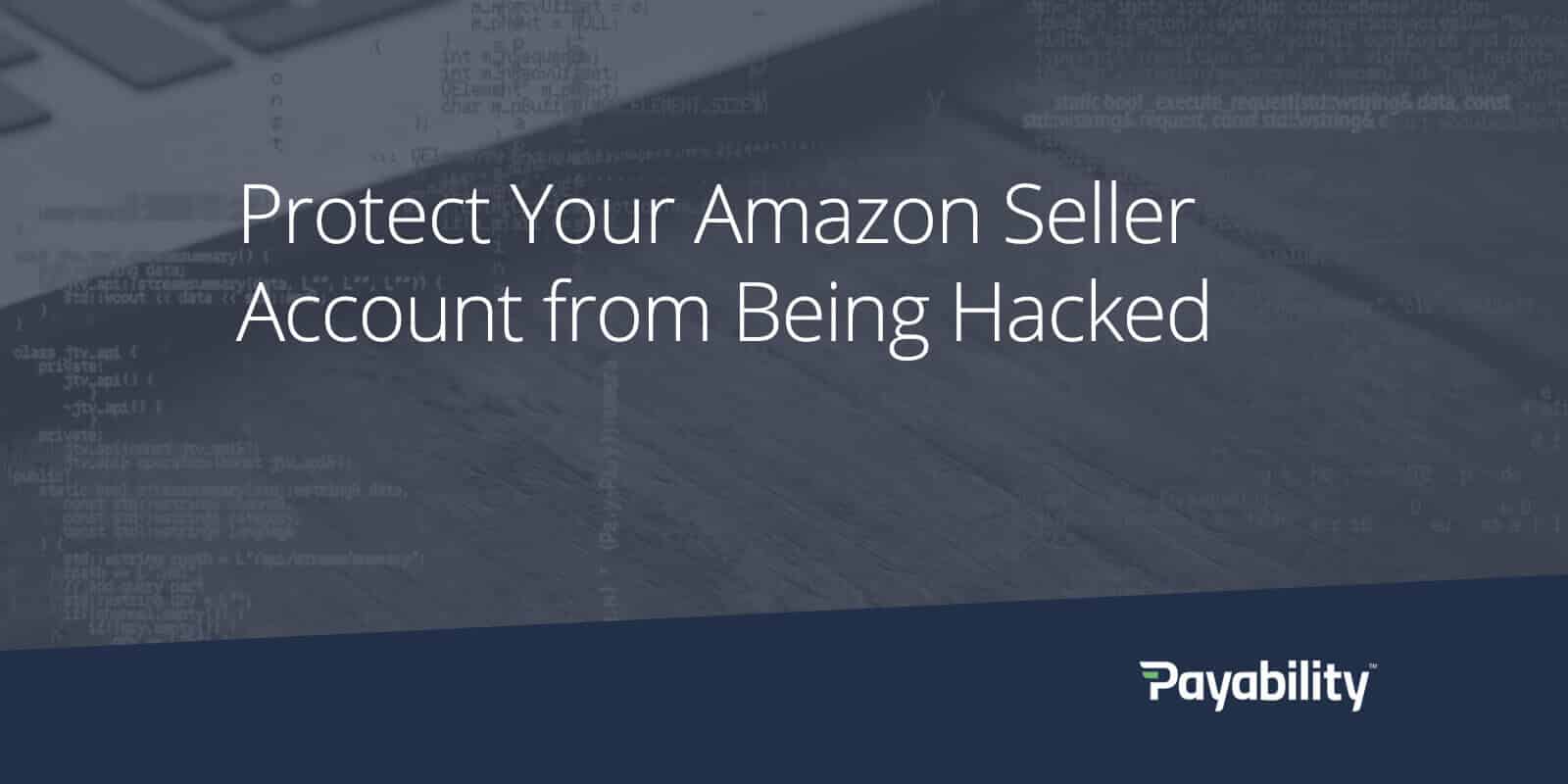 Protect Your Amazon Seller Account Information Payability